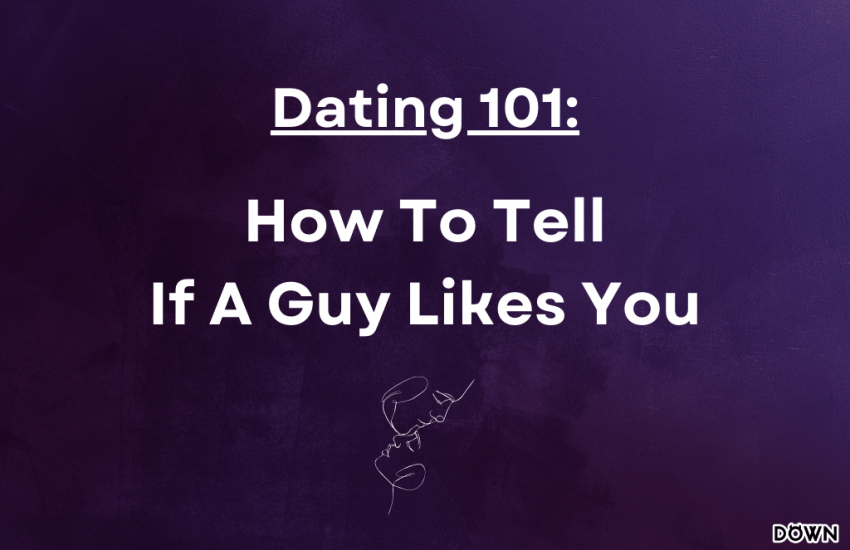 How To Tell If A Guy Likes You - Dating 101
