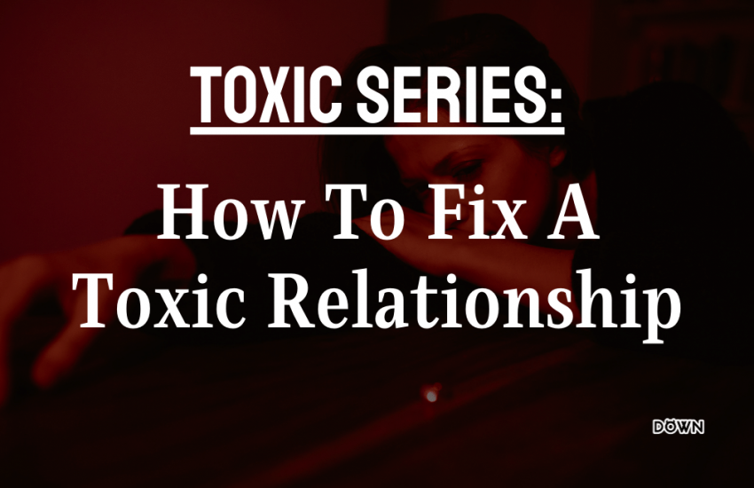 How to Fix a Toxic Relationship - Tips on Unhealthy Relationships