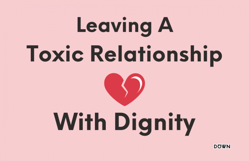 How to Leave a Toxic Relationship with Dignity 2022