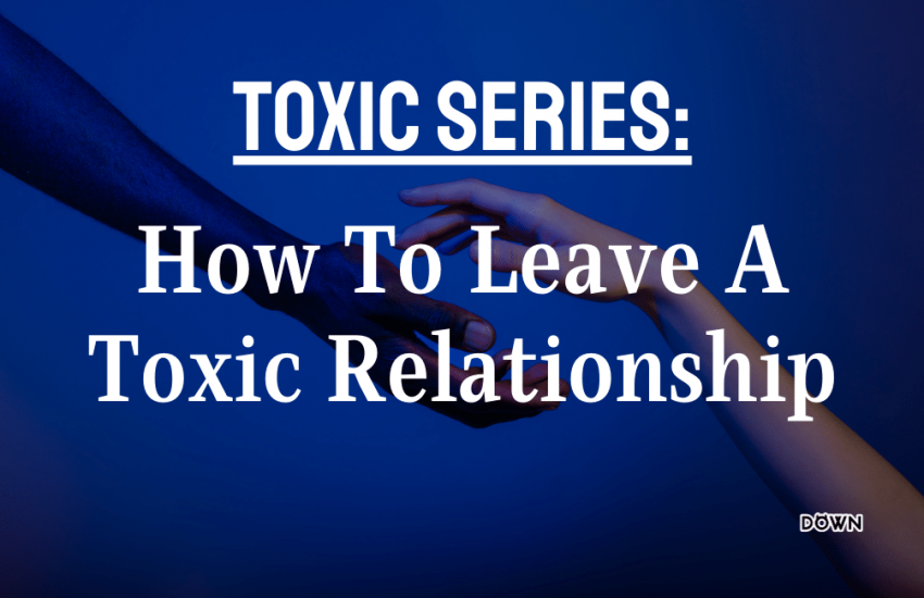 How to Leave a Toxic Relationship