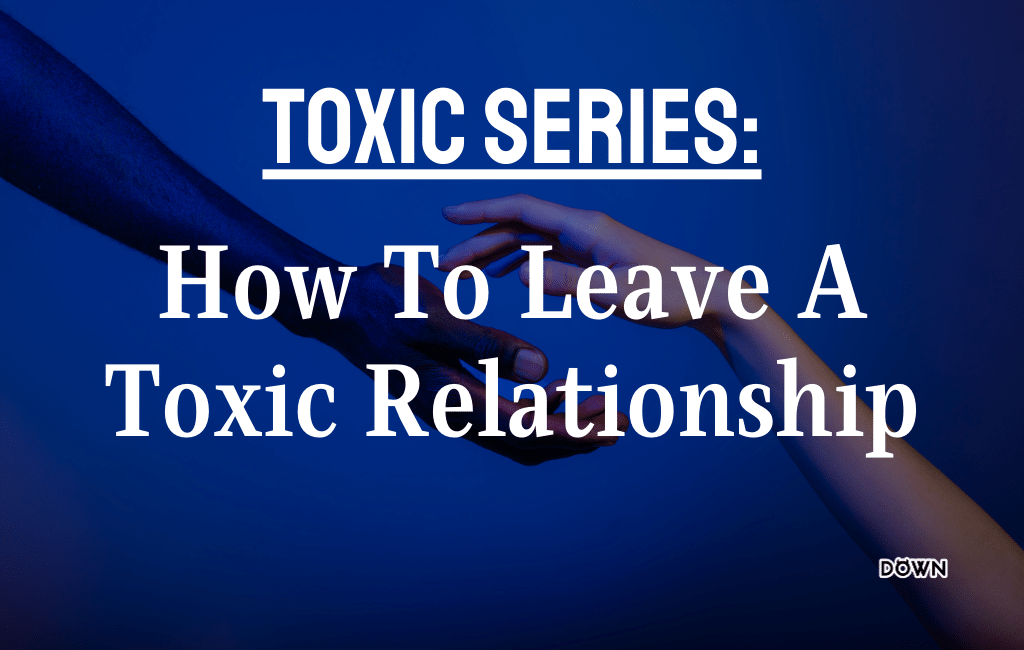 How to Leave a Toxic Relationship