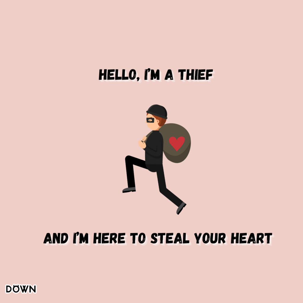 Hello, I’m a thief, and I’m here to steal your heart. DOWN App
