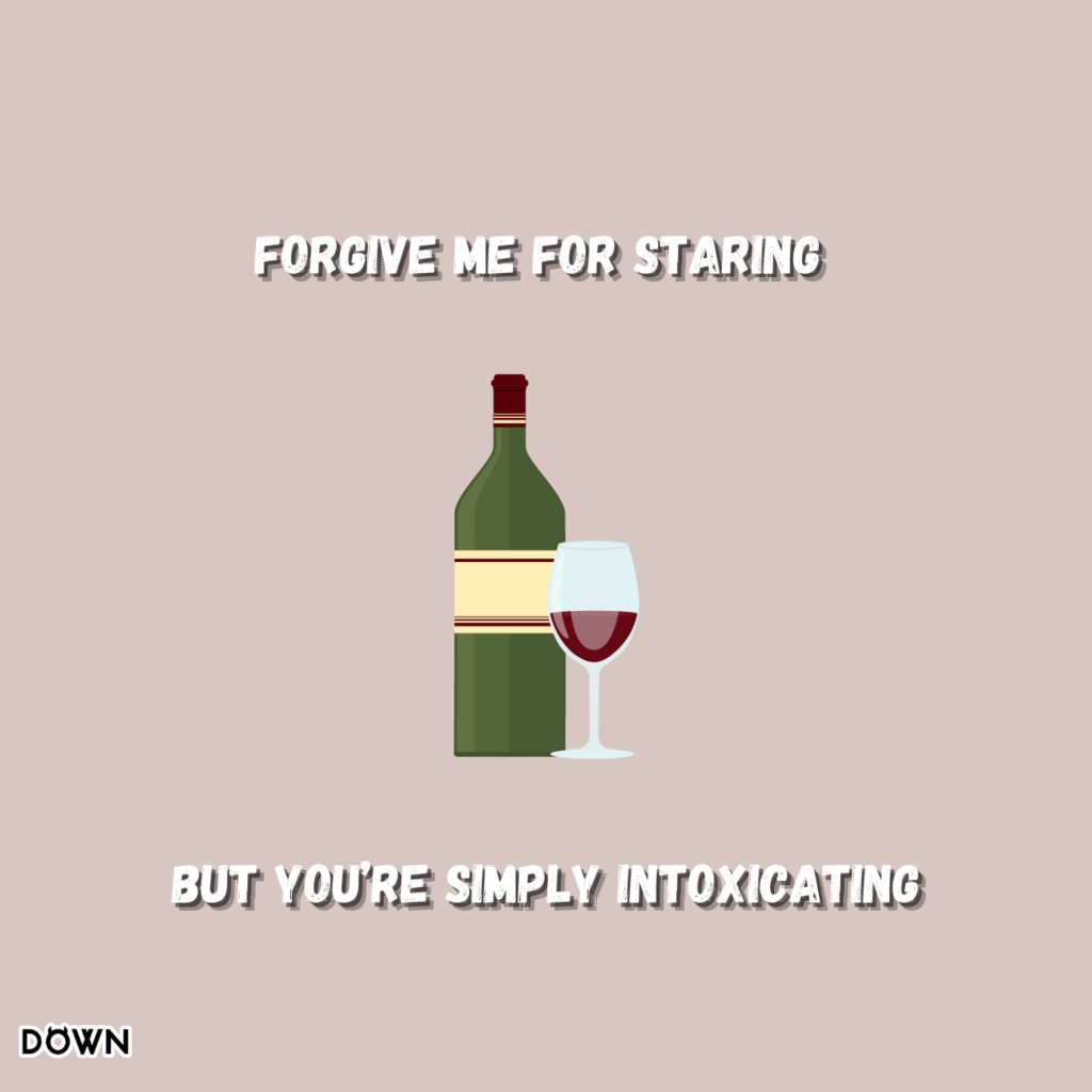 Forgive me for staring, but you’re simply intoxicating. DOWN App