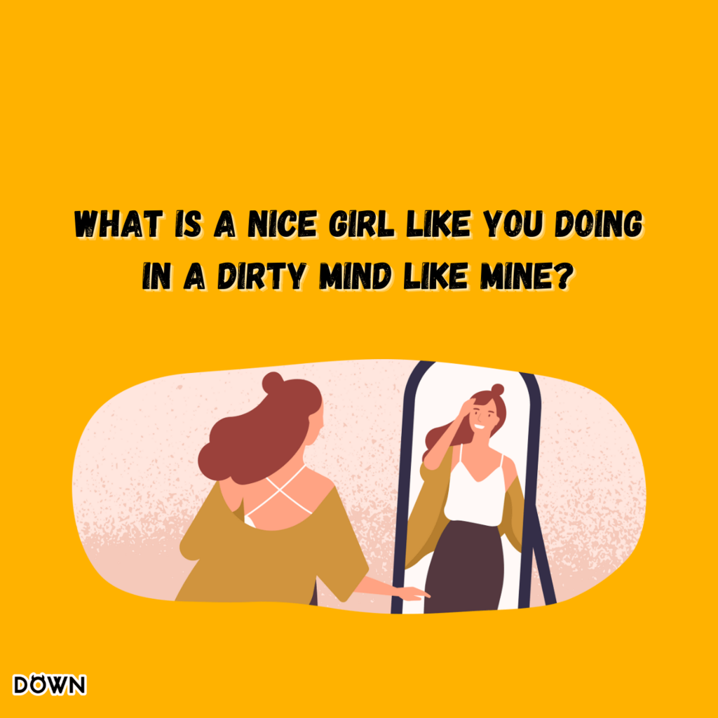 What is a nice girl like you doing in a dirty mind like mine? DOWN App
