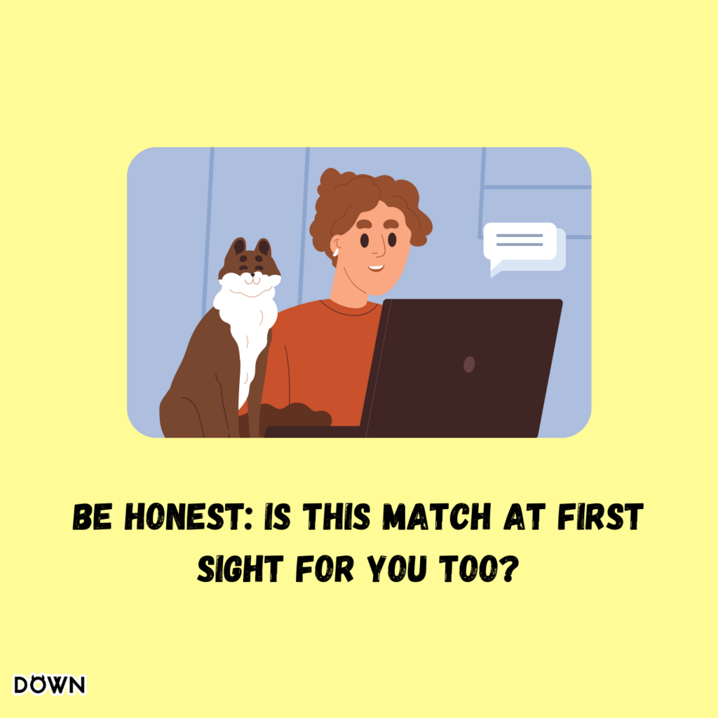 Be honest: Is this match at first sight for you too? DOWN App