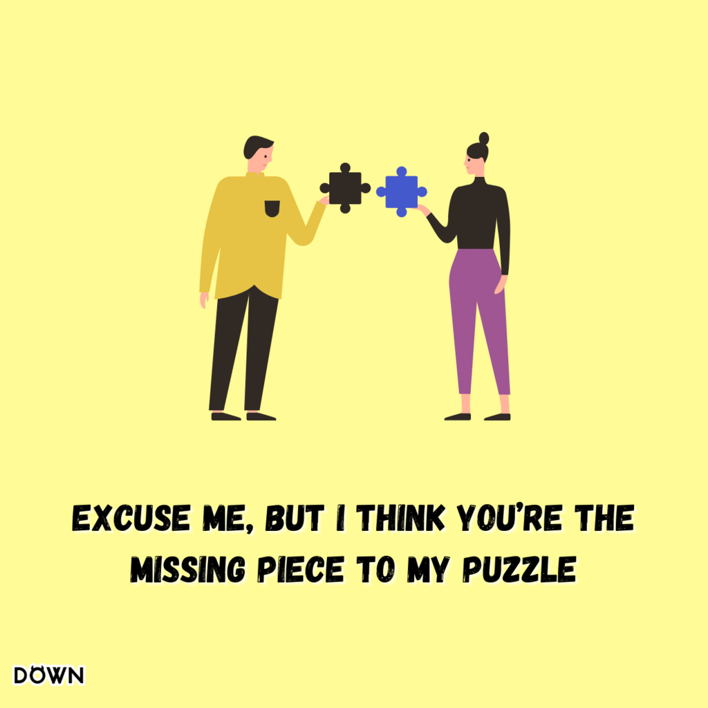 "Excuse me, but I think you're the missing piece to my puzzle." DOWN App