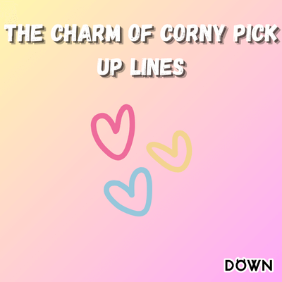Can Corny Pick Up Lines Lead to True Love? 